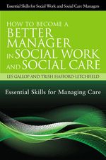 Book cover: How to Become a Better Manager in Social Work and Social Care