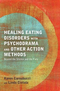 Healing Eating Disorders with Psychodrama and Other Action Methods