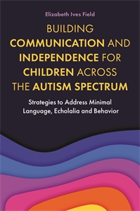 Image of book cover for Building Communication and Independence for Children Across the Autism Spectrum.