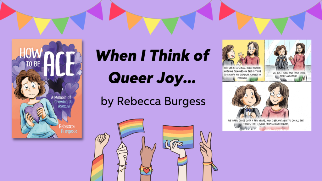 When I Think of Queer Joy... by Rebecca Burgess - purple square with cover image of How To Be Ace and a comic strip image