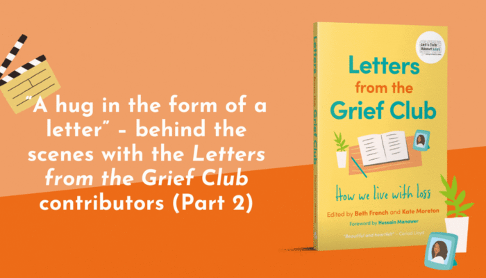 "A hug in the form of a letter" - behind the scenes with the 'Letters from the Grief Club' contributors part 2